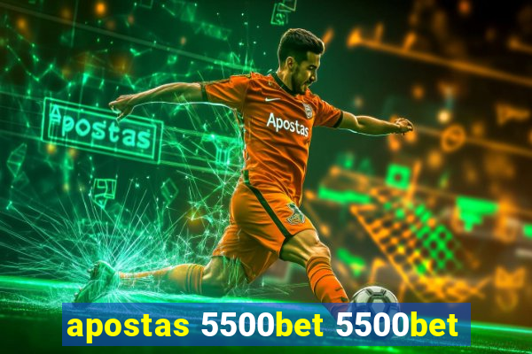 apostas 5500bet 5500bet